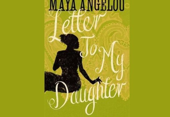 Maya Angelou Letter to My Daughter
