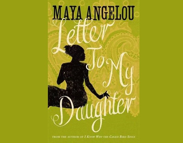 Maya Angelou Letter to My Daughter