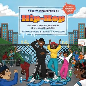 A Child’s Introduction to Hip-Hop: The Beats, Rhymes, and Roots of a Musical Revolution